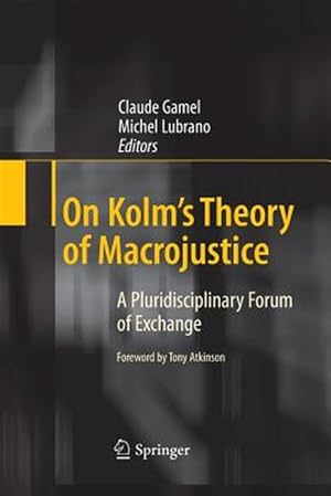 Imagen del vendedor de On Kolm's Theory of Macrojustice : A Pluridisciplinary Forum of Exchange a la venta por GreatBookPrices