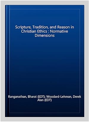 Imagen del vendedor de Scripture, Tradition, and Reason in Christian Ethics : Normative Dimensions a la venta por GreatBookPrices