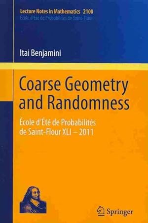 Imagen del vendedor de Coarse Geometry and Randomness : cole D't De Probabilits De Saint-flour XLI - 2011 a la venta por GreatBookPrices