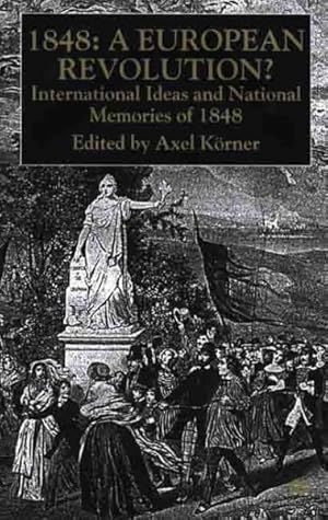 Seller image for 1848 : A European Revolution? : International Ideas and National Memories of 1848 for sale by GreatBookPrices