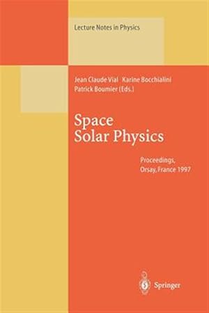 Bild des Verkufers fr Space Solar Physics : Theoretical and Observational Issues in the Context of the Soho Mission zum Verkauf von GreatBookPrices