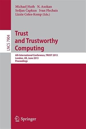 Bild des Verkufers fr Trust and Trustworthy Computing : 6th International Conference, Trust 2013, London, Uk, June 17-19, 2013, Proceedings zum Verkauf von GreatBookPrices