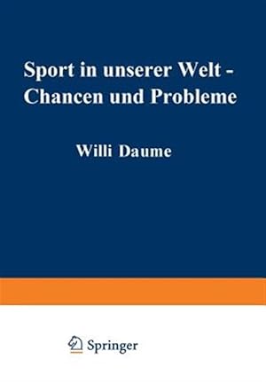 Seller image for Sport in Unserer Welt - Chancen Und Probleme : Referate, Ergebnisse, Materialien Wissenschaftlicher Kongress Mnchen Vom 21.-25. August 1972 -Language: german for sale by GreatBookPrices