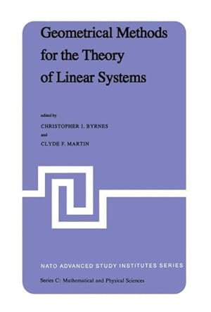 Image du vendeur pour Geometrical Methods for the Theory of Linear Systems : Proceedings of a NATO Advanced Study Institute and Ams Summer Seminar in Applied Mathematics, mis en vente par GreatBookPrices