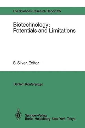 Seller image for Biotechnology: Potentials and Limitations : Report of the Dahlem Workshop on Biotechnology: Potentials and Limitations Berlin 1985, March 24?29 for sale by GreatBookPrices
