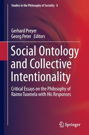 Bild des Verkufers fr Social Ontology and Collective Intentionality : Critical Essays on the Philosophy of Raimo Tuomela With His Responses zum Verkauf von GreatBookPrices