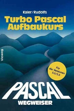 Bild des Verkufers fr Turbo Pascal-wegweiser aufbaukurs : Fur die versionen 5.0 und 5.5 -Language: German zum Verkauf von GreatBookPrices