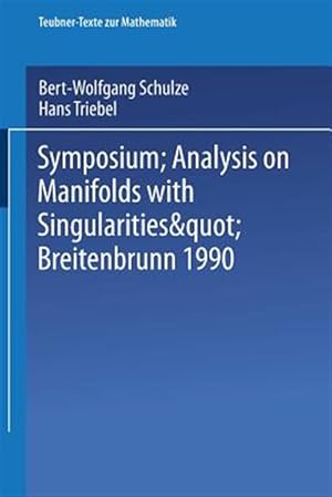 Image du vendeur pour Symposium ?analysis on Manifolds With Singularities?, Breitenbrunn 1990 -Language: german mis en vente par GreatBookPrices