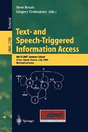 Seller image for Text- And Speech-Triggered Information Access : 8th Elsnet Summer School, Chios Island, Greece, July 15-30, 2000 : Revised Lectures for sale by GreatBookPrices