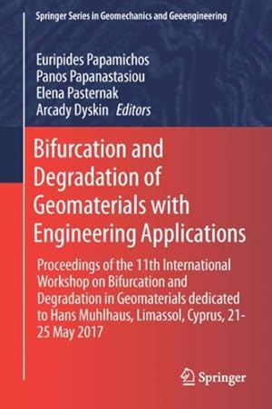 Imagen del vendedor de Bifurcation and Degradation of Geomaterials With Engineering Applications : Proceedings of the 11th International Workshop on Bifurcation and Degradation in Geomaterials With Special Session Dedicated to Hans Muhlhaus a la venta por GreatBookPrices
