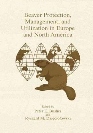 Image du vendeur pour Beaver Protection, Management, and Utilization in Europe and North America mis en vente par GreatBookPrices