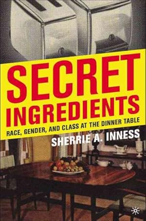 Imagen del vendedor de Secret Ingredients : Race, Gender, And Class at the Dinner Table a la venta por GreatBookPrices