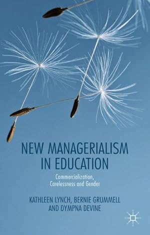 Immagine del venditore per New Managerialism in Education : Commercialization, Carelessness and Gender venduto da GreatBookPrices