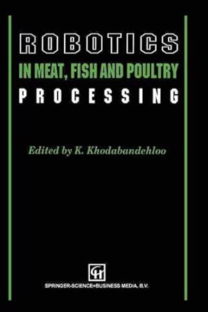 Seller image for Robotics in Meat, Fish and Poultry Processing for sale by GreatBookPrices