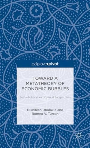 Seller image for Toward a Metatheory of Economic Bubbles : Socio-Political and Cultural Perspectives for sale by GreatBookPrices
