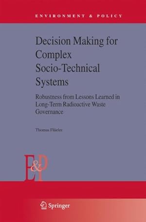 Seller image for Decision Making for Complex Socio-technical Systems : Robustness from Lessons Learned in Long-term Radioactive Waste Governance for sale by GreatBookPrices