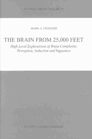 Imagen del vendedor de Brain from 25,000 Feet : High Level Explorations of Brain Complexity, Perception, Induction and Vagueness a la venta por GreatBookPrices