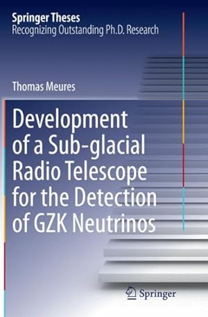 Seller image for Development of a Sub-glacial Radio Telescope for the Detection of Gzk Neutrinos for sale by GreatBookPrices