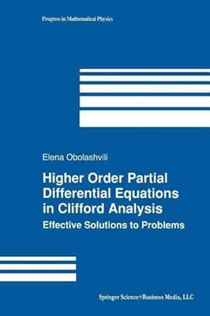 Immagine del venditore per Higher Order Partial Differential Equations in Clifford Analysis : Effective Solutions to Problems venduto da GreatBookPrices