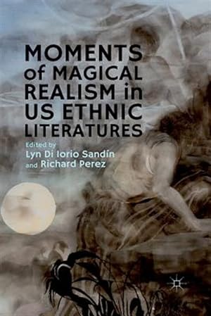 Seller image for Moments of Magical Realism in Us Ethnic Literatures for sale by GreatBookPrices