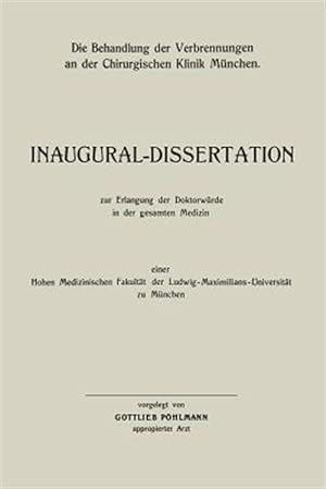 Seller image for Die Behandlung Der Verbrennungen an Der Chirurgischen Klinik Mnchen : Inaugural-dissertation -Language: german for sale by GreatBookPrices