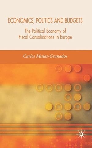 Seller image for Economics, Politics and Budgets : The Political Economy of Fical Consolidations in Europe for sale by GreatBookPrices