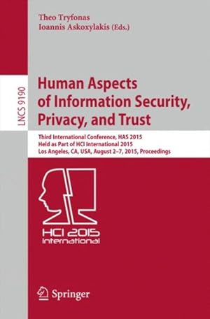 Immagine del venditore per Human Aspects of Information Security, Privacy, and Trust : Third International Conference Has 2015 Los Angeles, Ca, USA August 2-7 2015, Proceedings venduto da GreatBookPrices