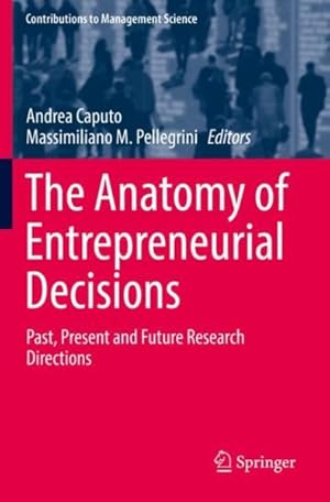 Seller image for Anatomy of Entrepreneurial Decisions : Past, Present and Future Research Directions for sale by GreatBookPrices