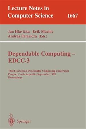 Seller image for Dependable Computing - Edcc-3 : Third European Dependable Computing Conference, Prague, Czech Republic, September 15-17, 1999, Proceedings for sale by GreatBookPrices