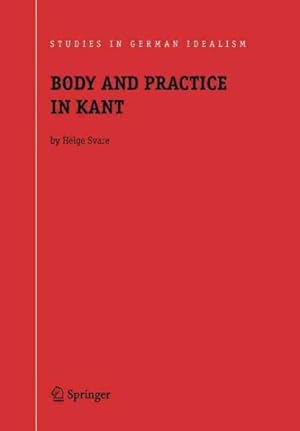 Imagen del vendedor de Body and Practice in Kant a la venta por GreatBookPrices
