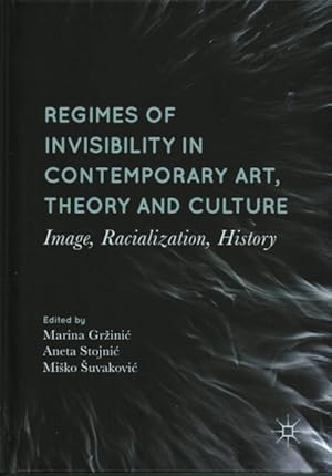 Imagen del vendedor de Regimes of Invisibility in Contemporary Art, Theory and Culture : Image, Racialization, History a la venta por GreatBookPrices