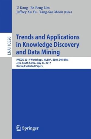 Seller image for Trends and Applications in Knowledge Discovery and Data Mining : Pakdd 2017 Workshops, Mlsda, Bdm, Dm-bdm Jeju, South Korea, May 23, 2017, Revised Selected Papers for sale by GreatBookPrices