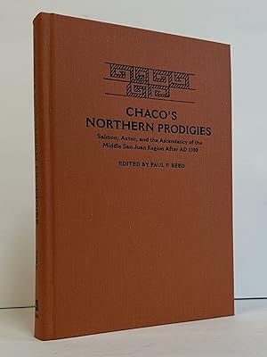 CHACO'S NORTHERN PRODIGIES: SALMON, AZTEC, AND THE ASCENDANCY OF THE MIDDLE SAN JUAN REGION AFTER...