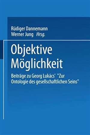 Seller image for Objektive Mglichkeit : Beitrge Zu Georg Lukcs? ?zur Ontologie Des Gesellschaftlichen Seins? -Language: german for sale by GreatBookPrices