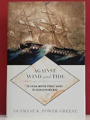 Against Wind and Tide: The African American Struggle Against The Colonization Movement