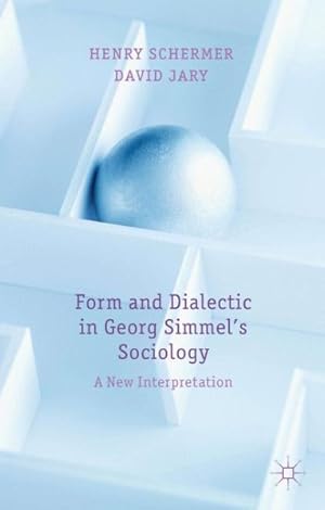 Seller image for Form and Dialectic in Georg Simmel's Sociology : A New Interpretation for sale by GreatBookPrices
