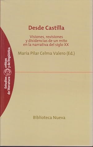 Seller image for DESDE CASTILLA. VISIONES, REVISIONES Y DISIDENCIAS DE UN MITO EN LA NARRATIVA DEL SIGLO XX for sale by LIBRERIA TORMOS