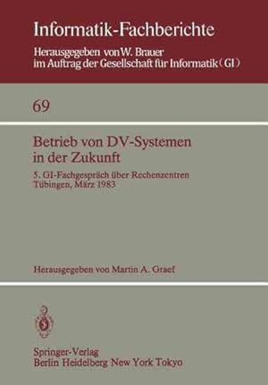 Seller image for Betrieb Von DV-Systemen in Der Zukunft : Gifachgesprach Uber Rechenzentren Tubingen, 17./18. Marz 1983 -Language: German for sale by GreatBookPrices