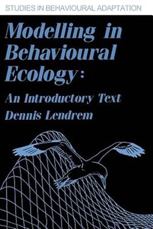Imagen del vendedor de Modelling in Behavioural Ecology : An Introductory Text a la venta por GreatBookPrices