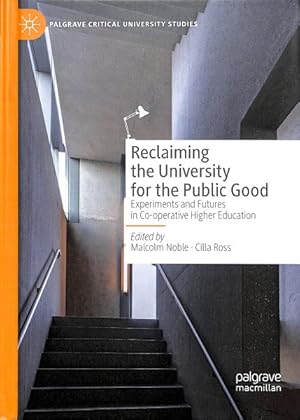 Seller image for Reclaiming the University for the Public Good : Experiments and Futures in Co-operative Higher Education for sale by GreatBookPrices