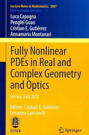 Seller image for Fully Nonlinear PDEs in Real and Complex Geometry and Optics : Cetraro, Italy 2012 for sale by GreatBookPrices