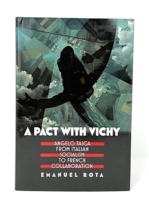 Seller image for A Pact with Vichy: Angelo Tasca from Italian Socialism to French Collaboration for sale by Underground Books, ABAA