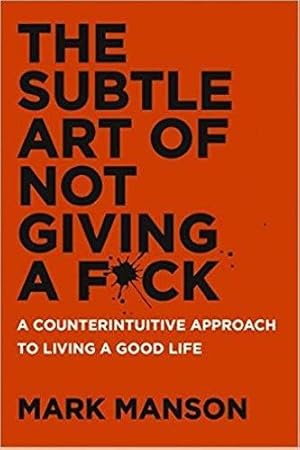 Bild des Verkufers fr The Subtle Art of Not Giving A F*ck: A Counterintuitive Approach to Living a Good Life zum Verkauf von WeBuyBooks 2