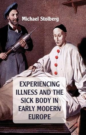 Seller image for Experiencing Illness and the Sick Body in Early Modern Europe for sale by GreatBookPrices