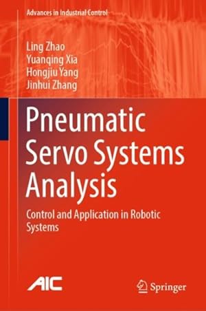 Immagine del venditore per Pneumatic Servo Systems Analysis : Control and Application in Robotic Systems venduto da GreatBookPrices