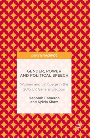 Seller image for Gender, Power and Political Speech : Women and Language in the 2015 UK General Election for sale by GreatBookPrices