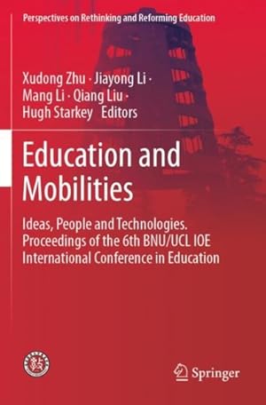 Seller image for Education and Mobilities : Ideas, People and Technologies. Proceedings of the 6th Bnu/Ucl Ioe International Conference in Education for sale by GreatBookPrices