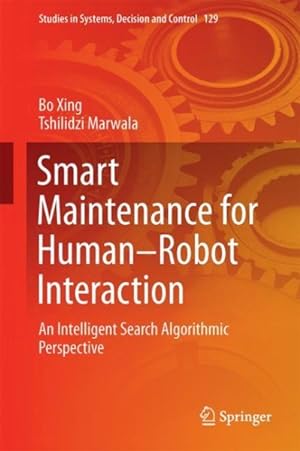 Seller image for Smart Maintenance for Human-robot Interaction : An Intelligent Search Algorithmic Perspective for sale by GreatBookPrices