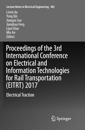 Imagen del vendedor de Proceedings of the 3rd International Conference on Electrical and Information Technologies for Rail Transportation Eitrt 2017 : Electrical Traction a la venta por GreatBookPrices