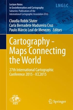 Imagen del vendedor de Cartography : Maps Connecting the World: 27th International Cartographic Conference 2015 Icc2015 a la venta por GreatBookPrices